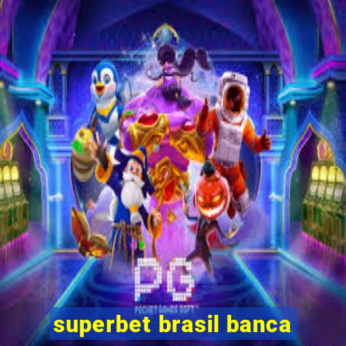 superbet brasil banca